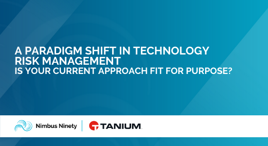 A PARADIGM SHIFT IN TECHNOLOGY  RISK MANAGEMENT